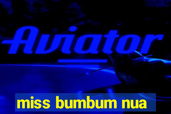 miss bumbum nua